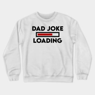 Father's Day Gift Dad Joke Loading Daddy Dad Crewneck Sweatshirt